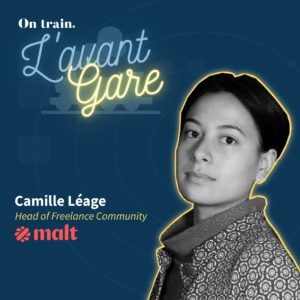 Camille Léage – Head of Freelance Community – Malt (Podcast) Camille Léage - Head of Freelance Community - Malt (Podcast)