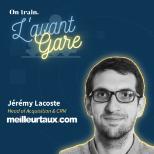 Jérémy Lacoste – Head of Acquisition & CRM – Meilleurtaux.com (Podcast) Jérémy Lacoste - Head of Acquisition & CRM - Meilleurtaux.com (Podcast)