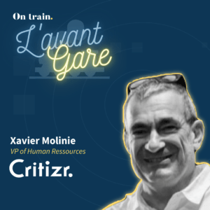 Xavier Molinie Xavier Molinie - VP of Human Ressources - Critizr (Podcast)