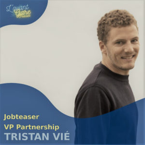 Tristan Vié – VP Partnership – JobTeaser (Podcast) Tristan Vié - VP Partnership - JobTeaser (Podcast)