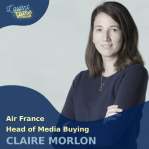 Claire Morlon – Head of Media Buying – Air France (Podcast) Claire Morlon - Head of Media Buying - Air France (Podcast)